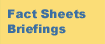 Fact Sheets and Briefings